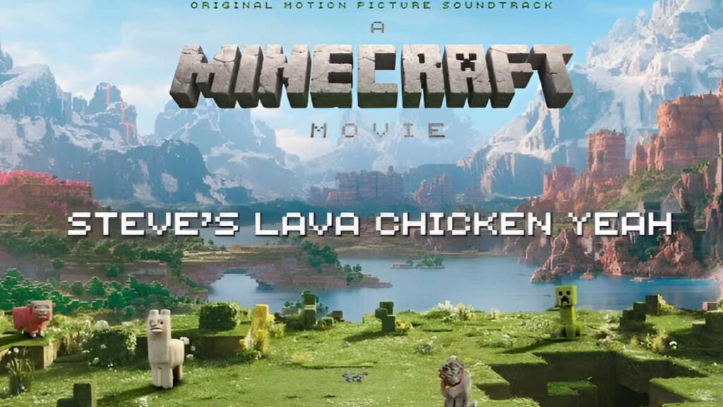 A Minecraft Movie Soundtrack - Steve's Lava Chicken Song _pic courtesy YouTube