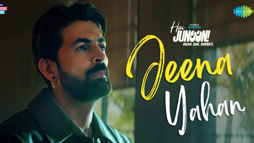 Hai Junoon - Jeena Yahan Song starring Neil Nitin Mukesh, Anusha Mani_pic courtesy Youtube
