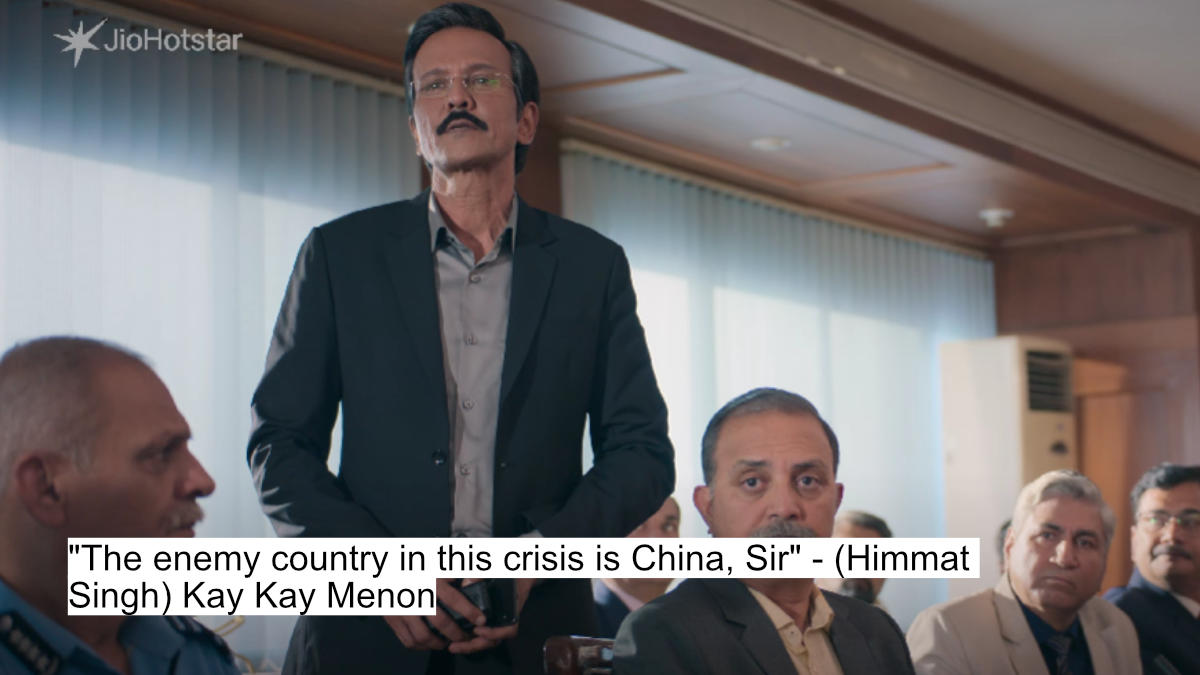 "the enemy country in this crisis is china, sir" - (himmat singh) kay kay menon